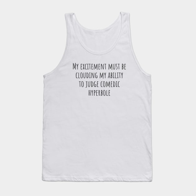 Comedic Hyperbole Tank Top by ryanmcintire1232